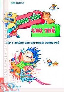 Kỹ năng sinh tồn cho trẻ - tập 4 