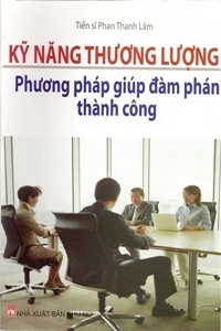 Kỹ năng thương lượng - Phương pháp giúp đàm phán thành công - TS. Phan Thanh Lâm
