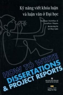 Kỹ năng viết khóa luận và luận văn ở Đại học - Kathleen McMillan & Jonathan Weyers - Dịch giả : Lê Huy Lâm