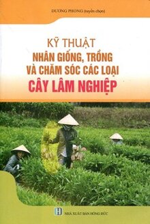 Kỹ Thuật Nhân Giống, Trồng Và Chăm Sóc Các Loại Cây Lâm Nghiệp ...