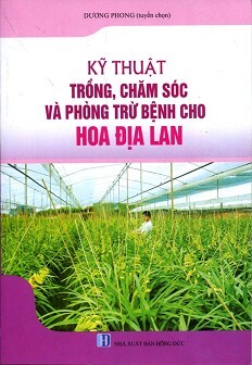 Kỹ Thuật Trồng, Chăm Sóc Và Trừ Bệnh Cho Hoa Địa Lan