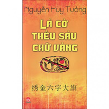 Lá cờ thêu sáu chữ vàng (song ngữ Việt: Trung) - Nguyễn Huy Tưởng