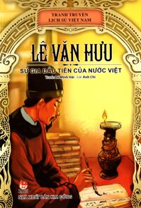 Lê Văn Hưu - Sử Gia Đầu Tiên Của Nước Việt