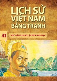 Lịch sử Việt Nam bằng tranh - Tập 41: Mạc Đăng Dung lập nên nhà Mạc