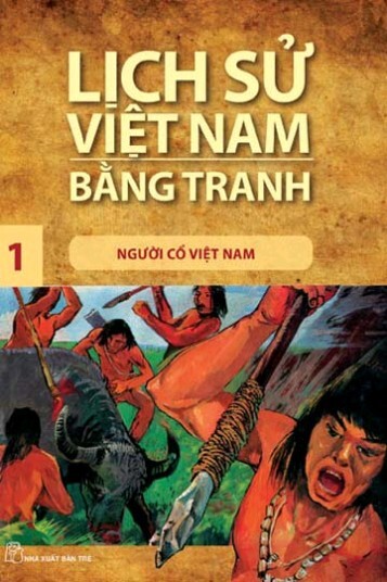 Lịch sử Việt Nam bằng tranh (T1): Người cổ Việt Nam - Trần Bạch Đằng (Chủ biên)