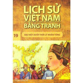 Lịch sử Việt Nam bằng tranh (T19): Đại Việt dưới thời Lý Nhân Tông - Trần Bạch Đằng (Chủ biên)