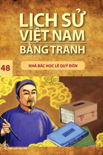 Lịch sử Việt Nam bằng tranh (T48): Nhà bác học Lê Quý Đôn - Trần Bạch Đằng (Chủ biên)