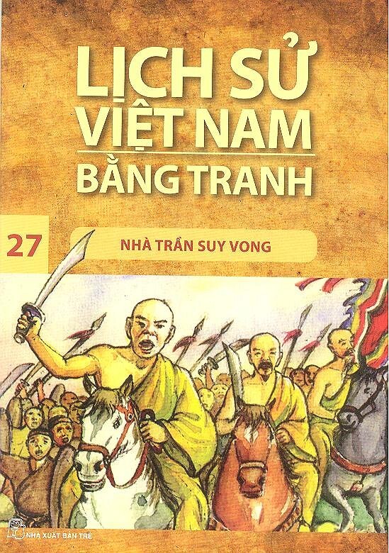 Lịch Sử Việt Nam Bằng Tranh Tập 27: Nhà Trần Suy Vong