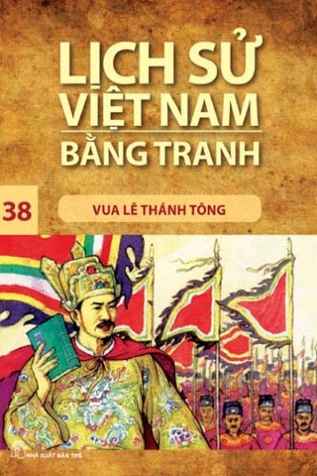 Lịch sử Việt Nam bằng tranh - Tập 38: Vua Lê Thánh Tông