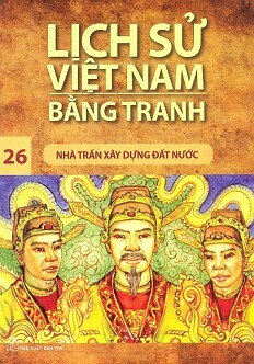Lịch Sử Việt Nam Bằng Tranh Tập 26: Nhà Trần Xây Dựng Đất Nước