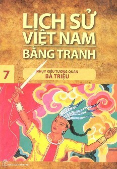 Lịch Sử Việt Nam Bằng Tranh Tập 7 : Nhụy Kiều Tướng Quân Bà Triệu (Tái Bản)