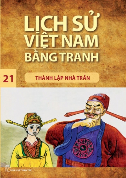 Lịch sử Việt Nam bằng tranh - Tập 21: Thành lập nhà Trần
