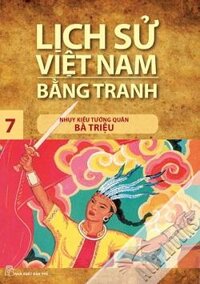 Lịch sử Việt Nam bằng tranh tập 7 - Nhuỵ Kiều tướng quân Bà Triệu