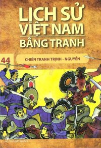 Lịch Sử Việt Nam Bằng Tranh Tập 44: Chiến Tranh Trịnh - Nguyễn