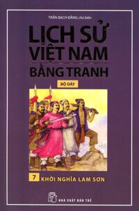 Lịch Sử Việt Nam Bằng Tranh (Tập 7) - Khởi Nghĩa Lam Sơn