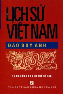 Lịch Sử Việt Nam Từ Nguồn Gốc Đến Thế Kỷ XIX Tác giả Đào Duy Anh