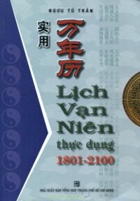 Lịch vạn niên thực dụng 1801 - 2100 - Ngưu Tú Trân