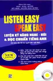 Listen Easy Speak Easy - Luyện Kỹ Năng Nghe - Nói Và Đọc Chuẩn Tiếng Anh