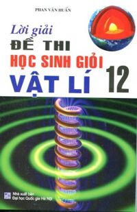 lời giải đề thi học sinh giỏi vật lí 12