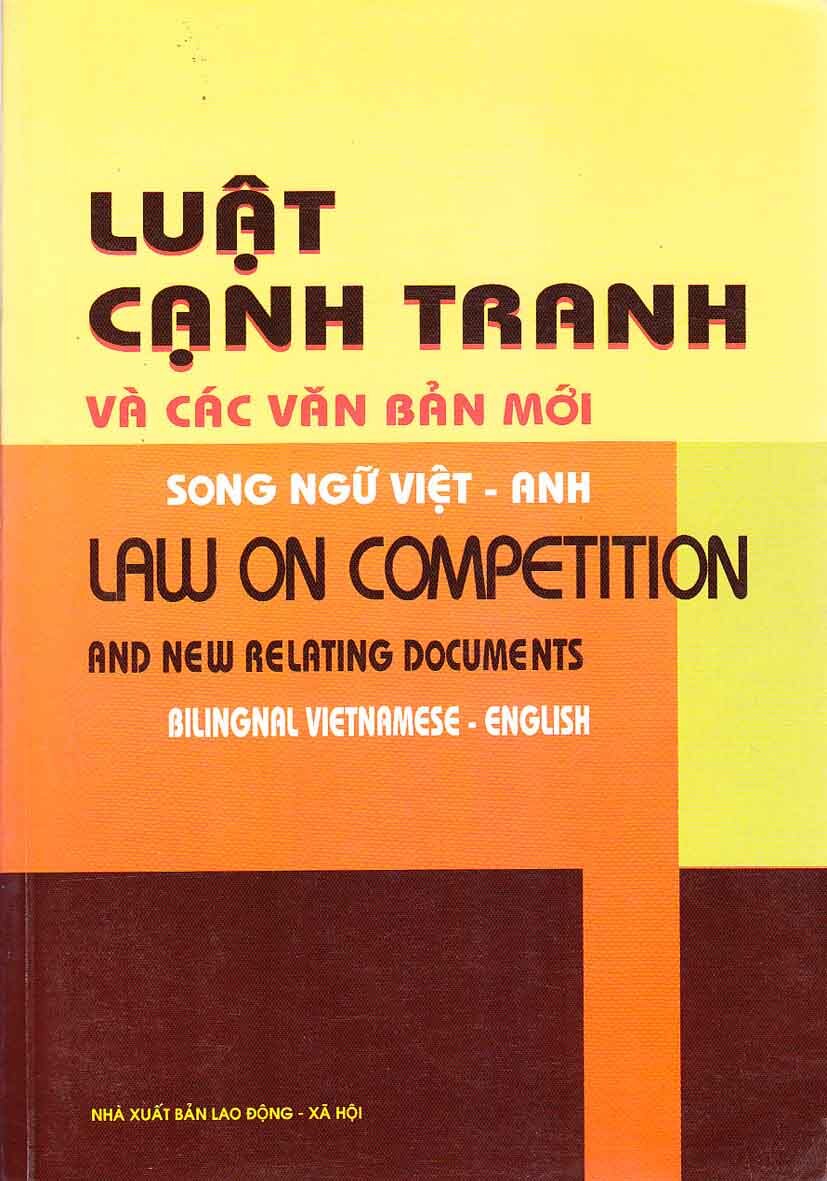 Luật Cạnh Tranh Và Các Văn Bản Mới (Song Ngữ Việt-Anh)