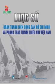 Lược sử Đoàn Thanh Niên Cộng Sản Hồ Chí Minh và phong trào thanh thiếu nhi Việt Nam