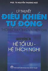 Lý thuyết điều khiển tự động thông thường và hiện đại - Quyển 4: Hệ tối ưu, Hệ thích nghi