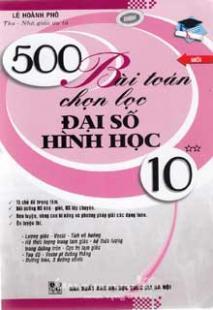 500 Bài Toán Chọn Lọc Đại Số - Hình Học 10 (Tập 2) 