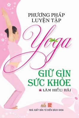 Phương Pháp Luyện Tập Yoga Giữ Gìn Sức Khỏe 