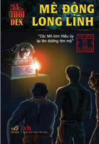 Ma thổi đèn (T2): Mê động Long Lĩnh - Thiên Hạ Bá Xướng