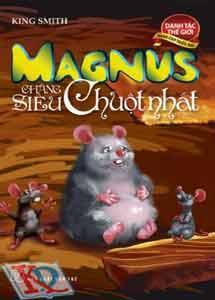 Magnus Chàng Siêu Chuột Nhắt - Danh tác thế giới dành cho thếu nhi