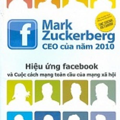 Mark Zuckerberg CEO của năm 2010: Hiệu ứng Facebook và cuộc cách mạng toàn cầu của mạng xã hội - David KirkPatrick