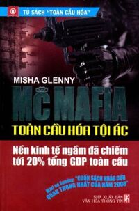 McMafia Toàn Cầu Hoá Tội Ác - Tác giả: Misha Glenny