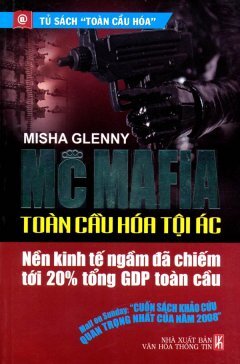 McMafia Toàn Cầu Hoá Tội Ác - Tác giả: Misha Glenny