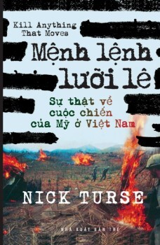 Mệnh lệnh lưỡi lê: Sự thật về cuộc chiến của Mỹ ở Việt Nam - Nick Turse