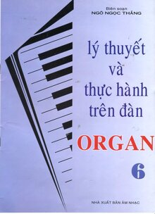 Lý thuyết và thực hành trên đàn organ tập 6