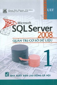 Microsoft SQL Server 2008 - Quản Trị Cơ Sở Dữ Liệu (Tập 1) - Tác giả: Phạm Hữu Khang