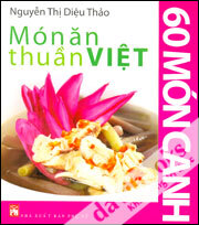 Món ăn thuần Việt: 60 món canh - Nguyễn Thị Diệu Thảo