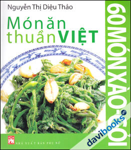 Món ăn thuần Việt: 60 món xào - gỏi - Nguyễn Thị Diệu Thảo