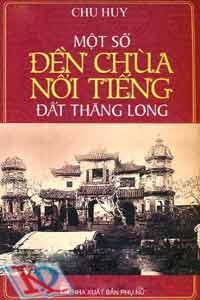 Một số đền chùa nổi tiếng đất Thăng Long - Chu Huy