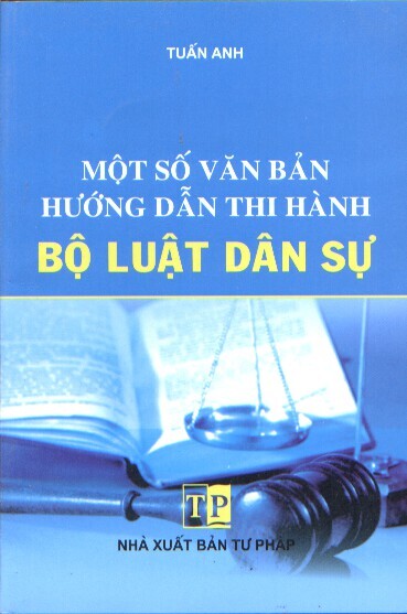 Một Số Văn Bản Hướng Dẫn Thi Hành Bộ Luật Dân Sự 