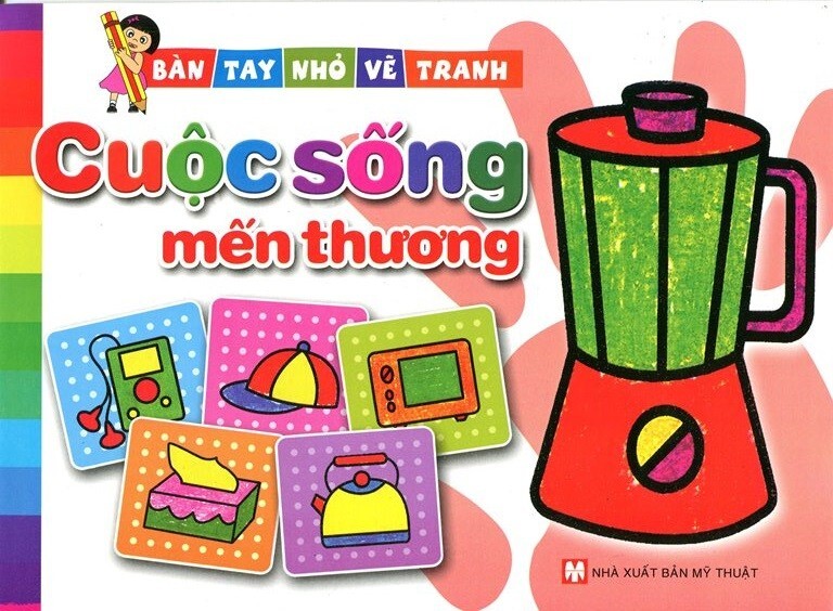 Bàn tay nhỏ vẽ tranh - Cuộc sống mến thương - Nhiều tác giả ...