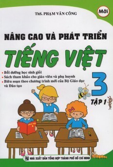 Nâng Cao Và Phát Triển Tiếng Việt Lớp 3 (Tập 1) Tác giả Ths. Phạm Văn Công