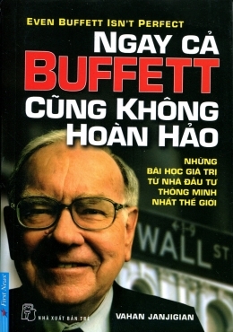 Ngay cả Buffett cũng không hoàn hảo - Vahan Janjigian - Dịch giả : Nguyễn Trung An - Vương Bảo Long