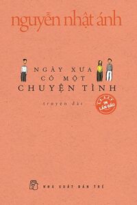 Ngày Xưa Có Một Chuyện Tình (Bìa Mềm) - Nguyễn Nhật Ánh