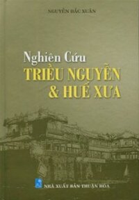 Nghiên Cứu Triều Nguyễn & Huế Xưa