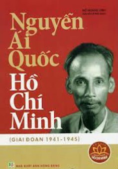 Nguyễn Ái Quốc - Hồ Chí Minh (Giai đoạn 1941 – 1945) - Đỗ Hoàng Linh (biên soạn)