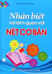 Nhận Biết Và Làm Quen Với Nét Cơ Bản (Dành Cho Trẻ 4 - 5 Tuổi)