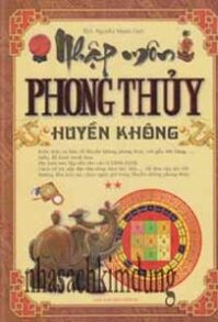 NHẬP MÔN PHONG THỦY HUYỀN KHÔNG - Tập 2 ( Nguyễn Mạnh Linh)