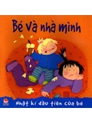 Nhật ký đầu tiên của bé - Bé và nhà mình