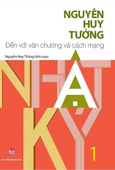 Nhật Ký Nguyễn Huy Tưởng - Tập 1 - Đến Với Văn Chương Và Cách Mạng